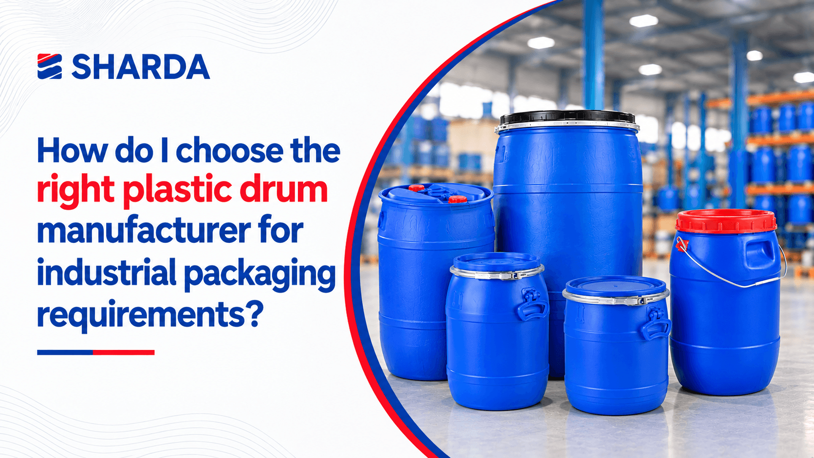 How do I choose the right plastic drum manufacturer for industrial packaging requirements?